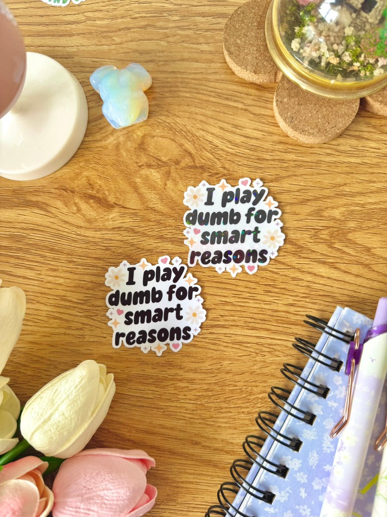 Play Dumb For Smart Reasons Sticker