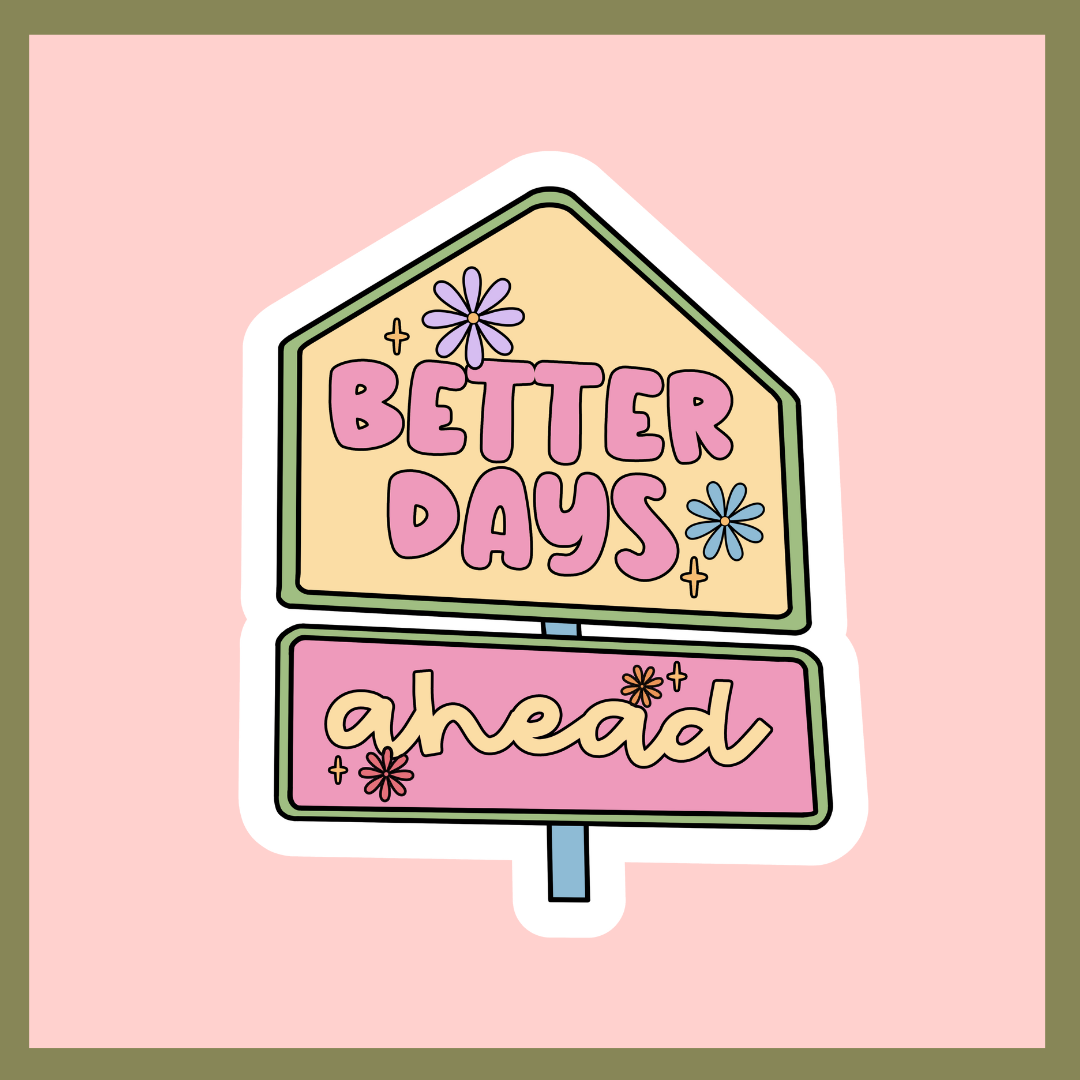 Better Days Ahead Sticker | NZ Stickers – Buttercup Studio