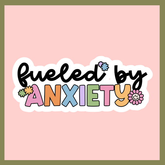 Fueled By Anxiety Sticker