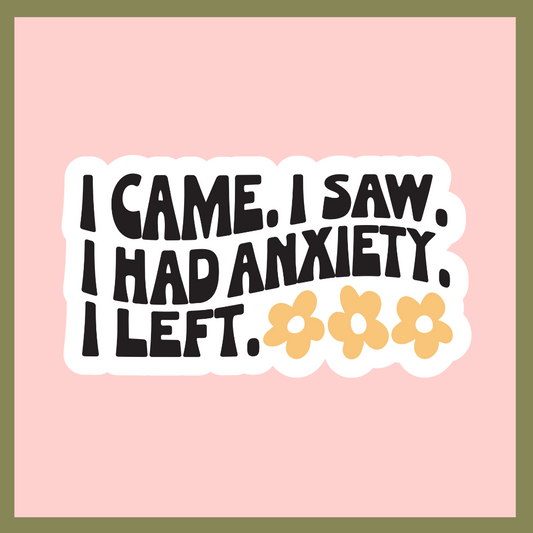 Had Anxiety and Left Sticker