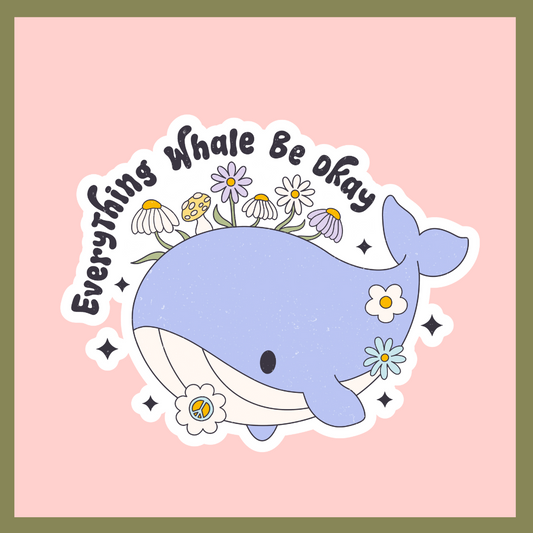 Everything Whale Be Okay Sticker