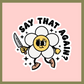 Say That Again Sticker
