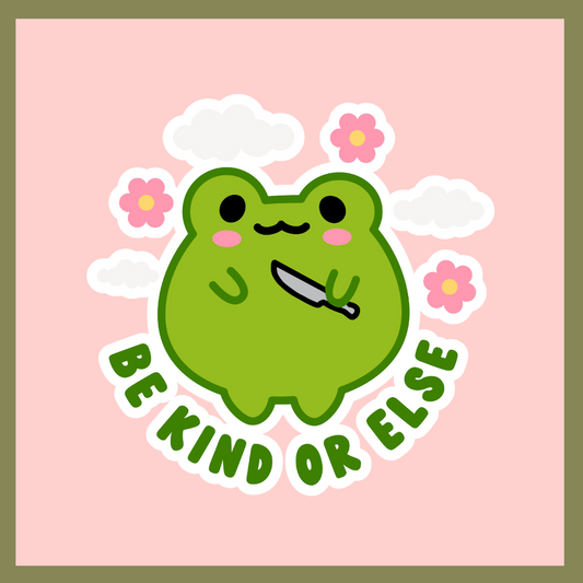 Be Kind Or Else Sticker